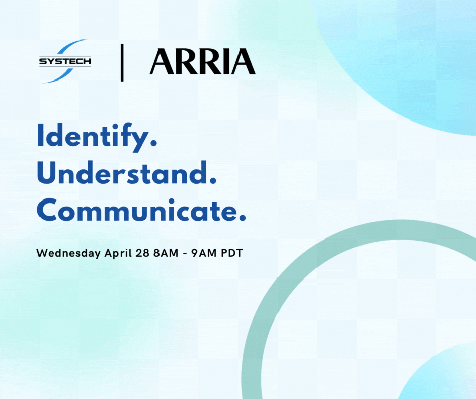 Systech and Arria present: Identify. Understand. Communicate. Take fast data-driven action for better decision making