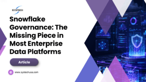 Snowflake Governance: The Missing Piece in Most Enterprise Data Platforms